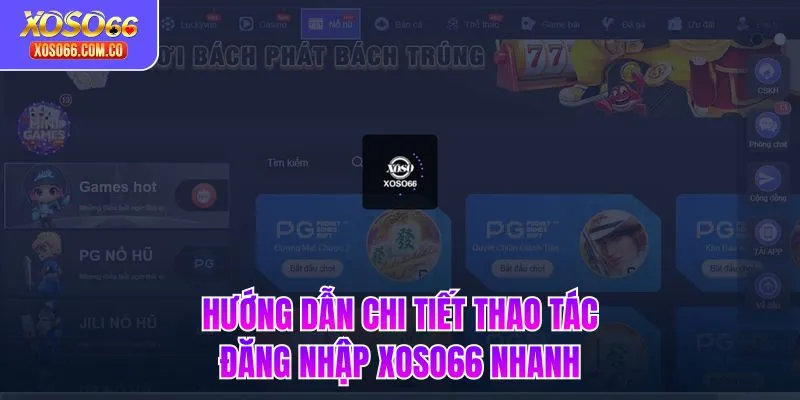 Hướng dẫn chi tiết thao tác đăng nhập XOSO66 nhanh